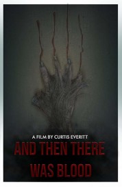 Watch free And Then There Was Blood movies online