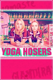 Watch free Yoga Hosers movies online