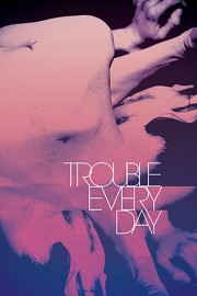 Watch free Trouble Every Day movies online