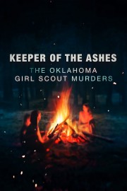 Watch free Keeper of the Ashes: The Oklahoma Girl Scout Murders movies online