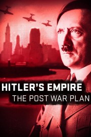 Watch free Hitler's Empire: The Post War Plan movies online