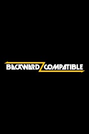 Watch free Backwardz Compatible movies online