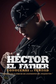 Watch free Héctor El Father: Conocerás la verdad movies online