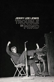 Watch Free Jerry Lee Lewis: Trouble in Mind Movies Full HD Soaper TV