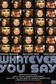 Watch free Whatever You Say movies online