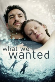 Watch free What We Wanted movies online