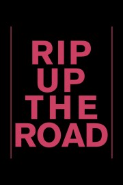 watch Rip Up The Road free online