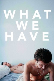 Watch free What We Have movies online