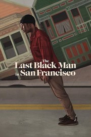 Watch free The Last Black Man in San Francisco movies online