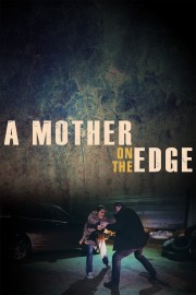 Watch free A Mother on the Edge movies online