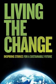 Watch free Living the Change: Inspiring Stories for a Sustainable Future movies online