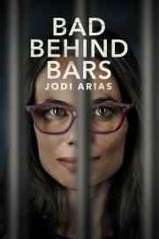 watch Bad Behind Bars: Jodi Arias free online