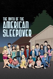 Watch free The Myth of the American Sleepover movies online