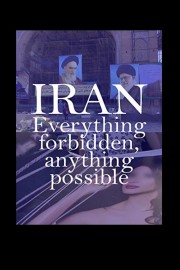 Watch free Iran: Everything Forbidden, Anything Possible movies online