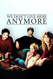 Watch free We Don't Live Here Anymore movies online