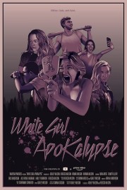 Watch free White Girl Apokalypse movies online