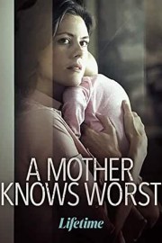 Watch free A Mother Knows Worst movies online