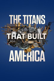 Watch Free The Titans That Built America Movies Full HD Soaper TV