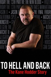 Watch Free To Hell and Back: The Kane Hodder Story Movies Full HD Soaper TV