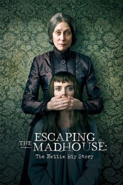 Watch free Escaping the Madhouse: The Nellie Bly Story movies online