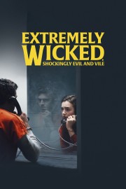 watch Extremely Wicked, Shockingly Evil and Vile free online