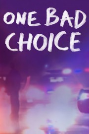 Watch free One Bad Choice movies online