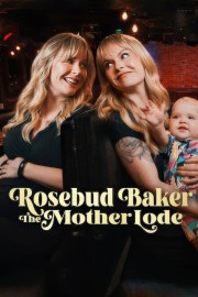 Watch Free Rosebud Baker: The Mother Lode Movies Full HD Soaper TV