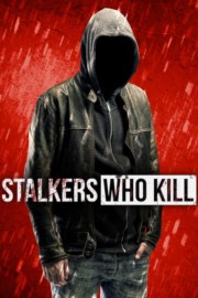 Watch free Stalkers Who Kill movies online