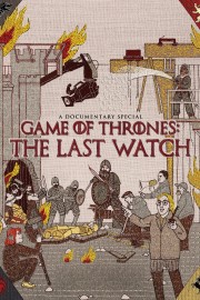 Watch free Game of Thrones: The Last Watch movies online