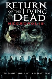 Watch free Return of the Living Dead: Necropolis movies online