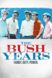 watch The Bush Years: Family, Duty, Power free online