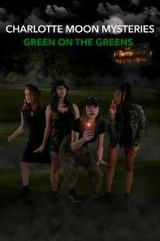 Watch free Charlotte Moon Mysteries - Green on the Greens movies online