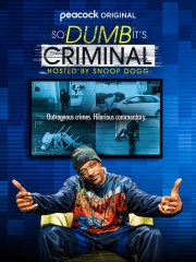 Watch free So Dumb It's Criminal Hosted by Snoop Dogg movies online