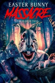 Easter Bunny Massacre: The Bloody Trail Easter Bunny Massacre: The Bloody Trail