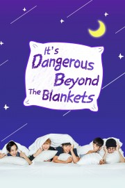 Watch free It's Dangerous Beyond The Blankets movies online