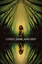 Watch free Lovely, Dark, and Deep movies online