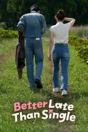 Watch Free Better Late Than Single Movies Full HD Soaper TV