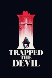 Watch free I Trapped the Devil movies online