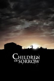 Watch free Children of Sorrow movies online