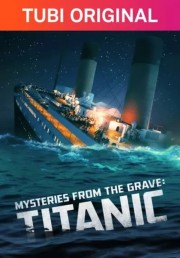 watch Mysteries From The Grave: Titanic free online