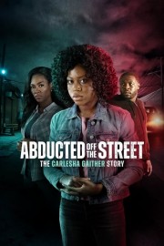 watch Abducted Off the Street: The Carlesha Gaither Story free online