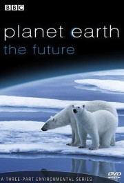 watch Planet Earth: The Future free online