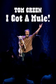 Watch Free Tom Green: I Got a Mule! Movies Full HD Soaper TV