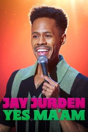 hd-Jay Jurden: Yes Ma'am