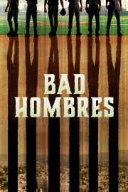 Watch free Bad Hombres movies online