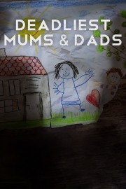 stream free Deadliest Mums & Dads hd online