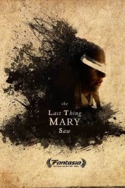 stream free The Last Thing Mary Saw hd online