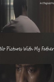 No Pictures with My Father watch No Pictures with My Father free online