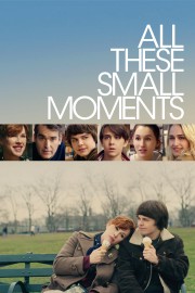 watch All These Small Moments free online