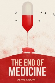 stream free The End of Medicine hd online